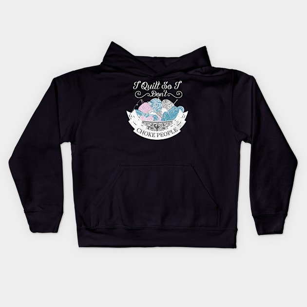 I Quit So I Don't Choke People Kids Hoodie by DANPUBLIC